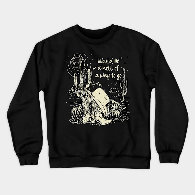 Would be a hell of a way to go Mountains Cactus Boots Hat Crewneck Sweatshirt by Chocolate Candies